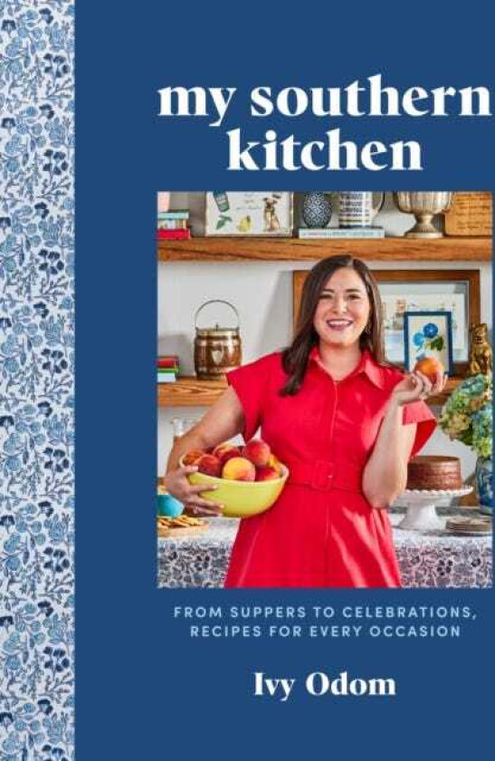 My Southern Kitchen From Suppers to Celebrations, Recipes for Every Occasion