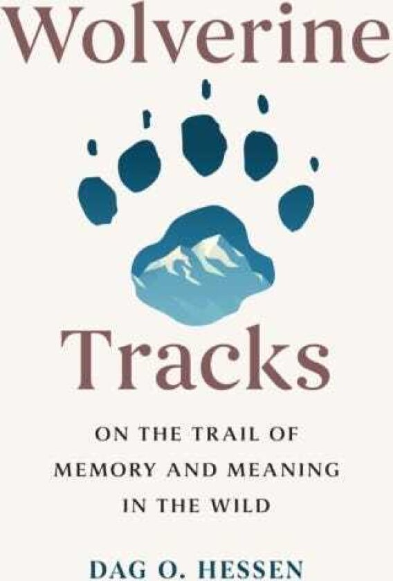 Wolverine Tracks On the Trail of Memory and Meaning in the Wild