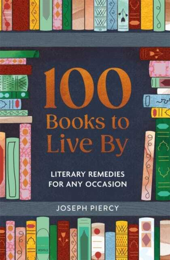 100 Books to Live By Literary Remedies for Any Occasion