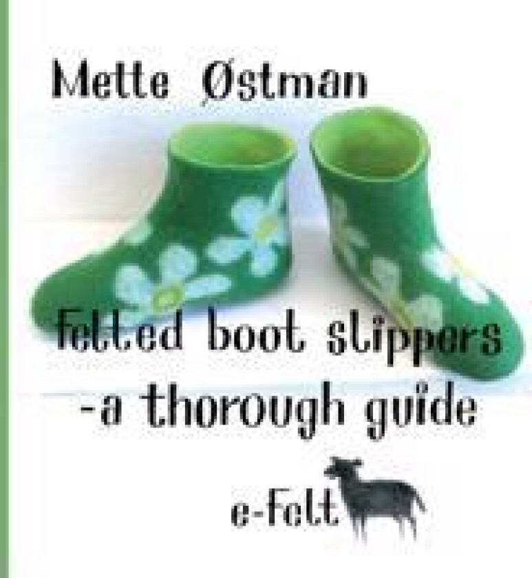 Felted Boot Slippers - a thorough guide