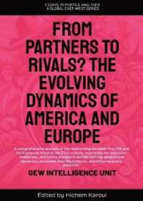 From Partners to Rivals? The Evolving Dynamics Of America And Europe