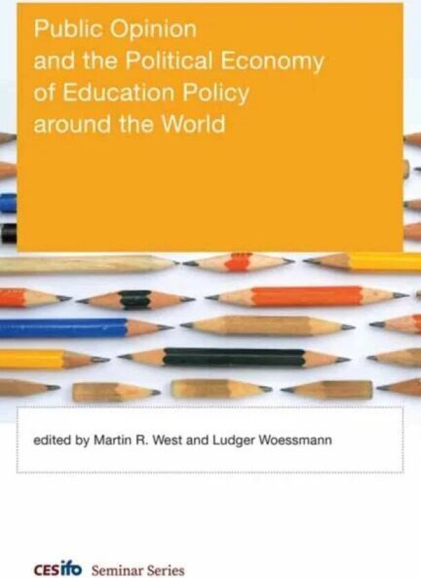 Public Opinion and the Political Economy of Education Policy around the World av Martin R. West, Ludger Woessmann