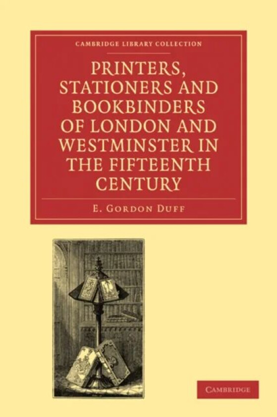 Printers, Stationers and Bookbinders of London and Westminster in the Fifteenth Century av E. Gordon Duff