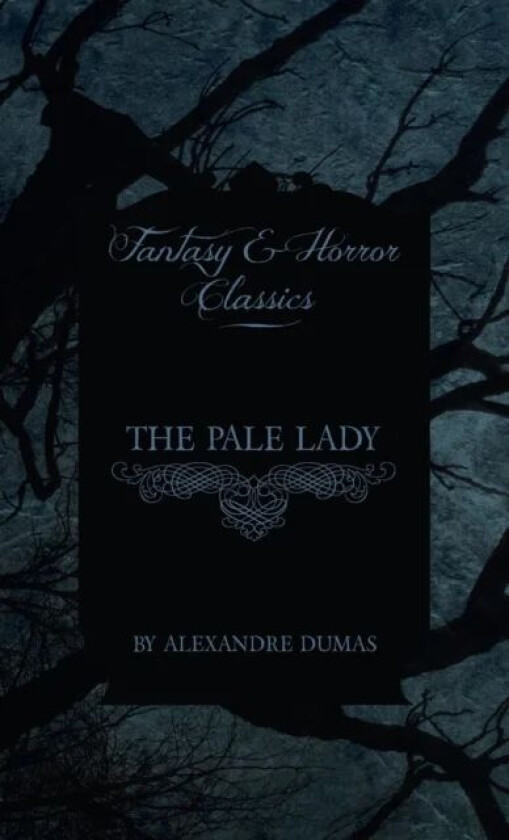 Pale Lady (Fantasy and Horror Classics) av Alexandre Dumas