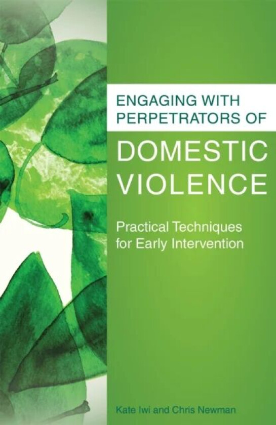 Engaging with Perpetrators of Domestic Violence av Chris Newman, Kate Iwi