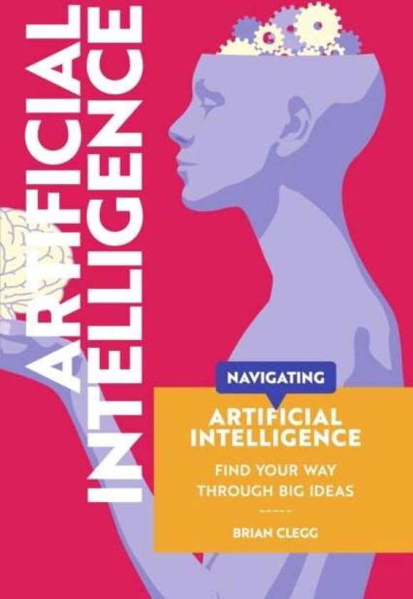 Navigating: Artificial Intelligence av Brian Clegg