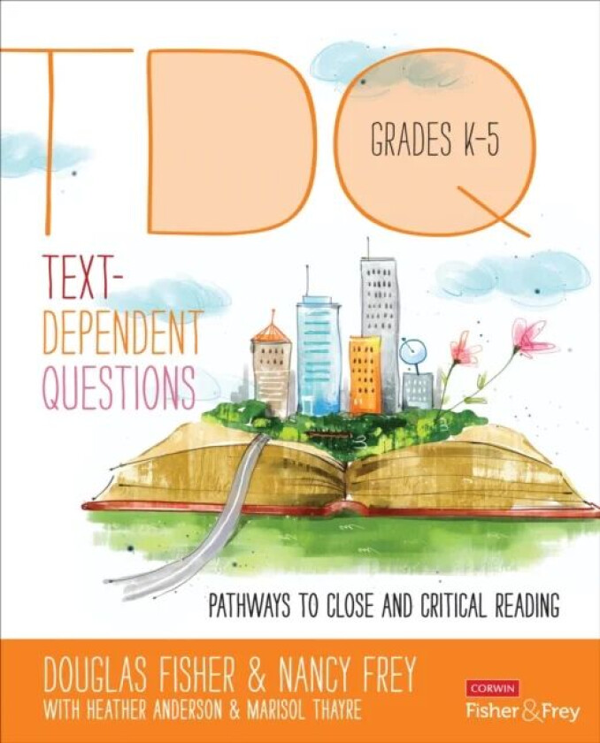 Text-Dependent Questions, Grades K-5 av Douglas Fisher, Nancy Frey, Heather L. Anderson, Marisol Thayre