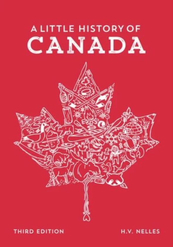 A Little History of Canada av H.V. (L.R. Wilson Chair in Canadian History L.R. Wilson Chair in Canadian History McMaster University) Nelles