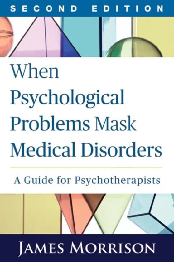When Psychological Problems Mask Medical Disorders, Second Edition av James Morrison
