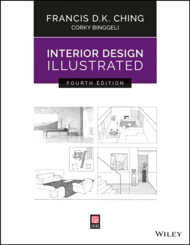 Interior Design Illustrated av Francis D. K. (University of Washington Seattle WA) Ching, Corky (Corky Binggeli Interior Design Boston MA) Binggeli