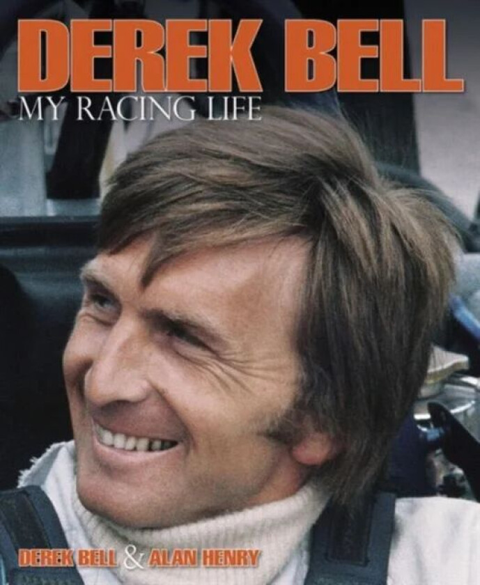 Derek Bell - My Racing Life av Derek Bell, Alan Henry