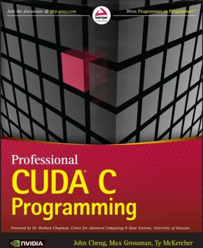 Professional CUDA C Programming av John Cheng, Max Grossman, Ty McKercher