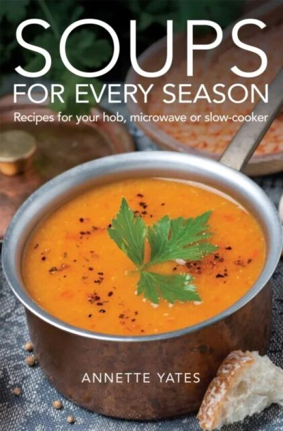 Soups for Every Season av Annette Yates
