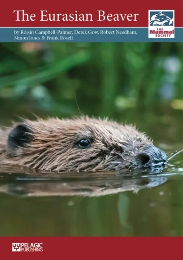 The Eurasian Beaver av Roisin Campbell-Palmer, Derek Gow, Robert Needham, Simon Jones, Frank Rosell