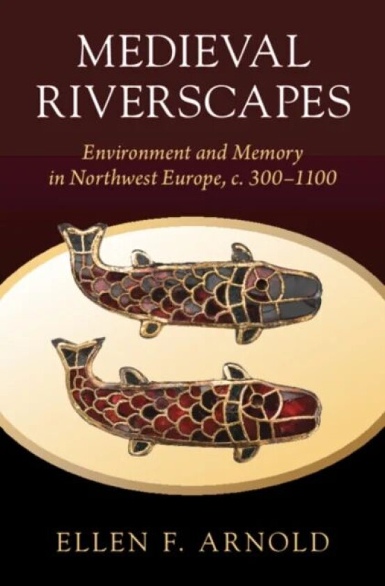Medieval Riverscapes av Ellen F. (Universitet i Stavanger Norway) Arnold
