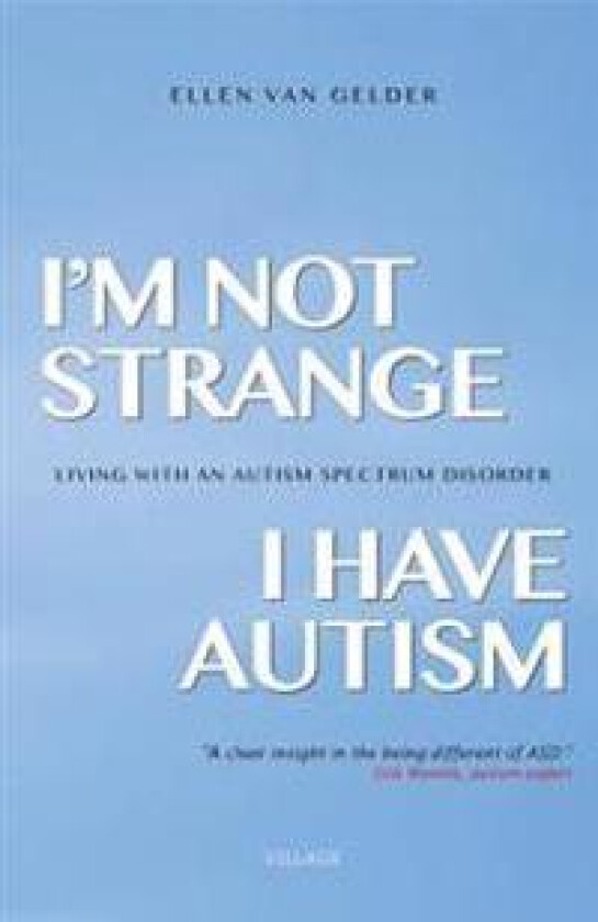I'm Not Strange, I Have Autism: Living with an Autism Spectrum Disorder