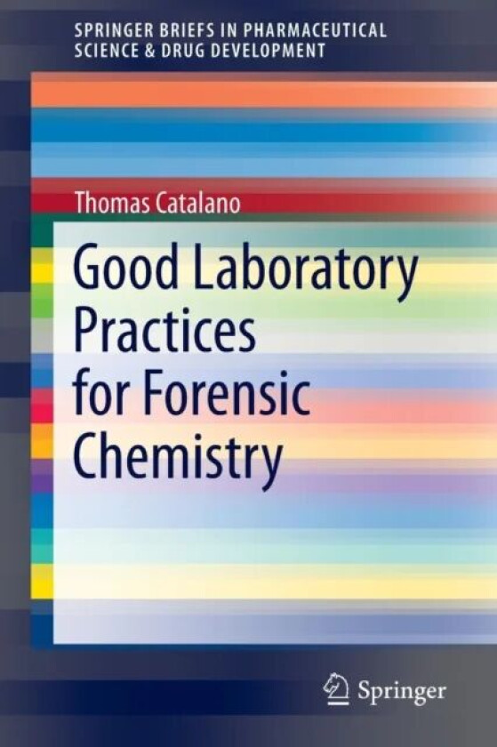 Good Laboratory Practices for Forensic Chemistry av Thomas Catalano