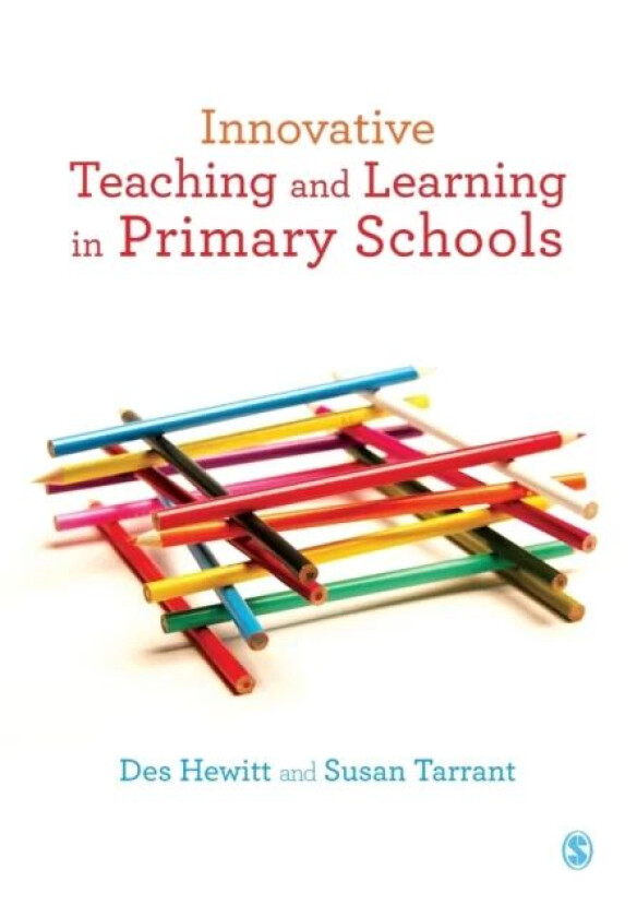 Innovative Teaching and Learning in Primary Schools av Des Hewitt, Susan Tarrant