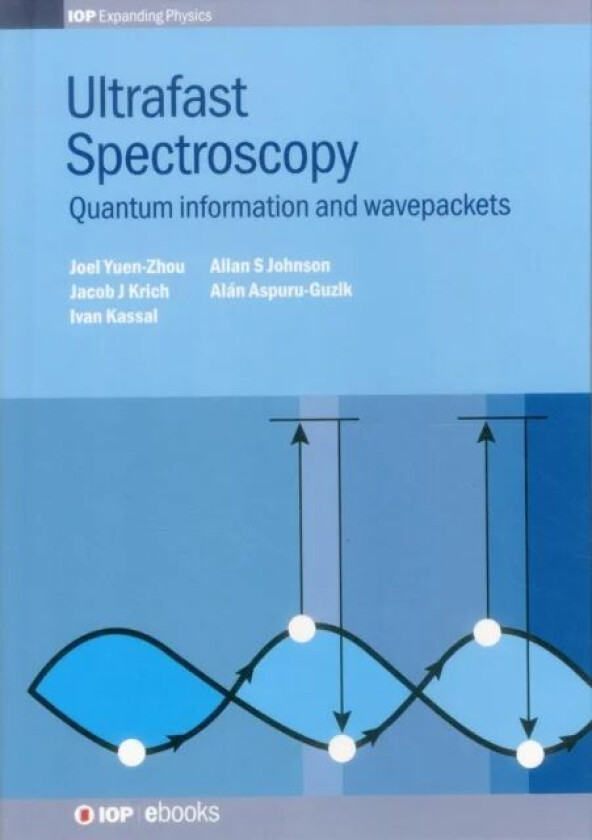 Ultrafast Spectroscopy av Alan (Harvard University USA) Aspuru-Guzik, Joel (Massachussets Institute of Technology USA) Yuen-Zhou, Jacob J (University