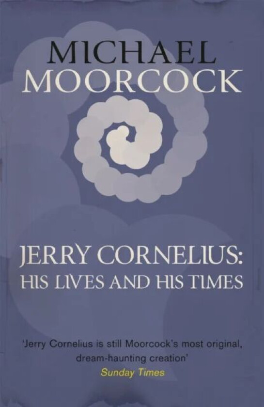 Jerry Cornelius: His Lives and His Times av Michael Moorcock