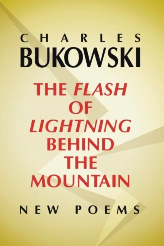 Flash of Lightning Behind the Mountain av Charles Bukowski