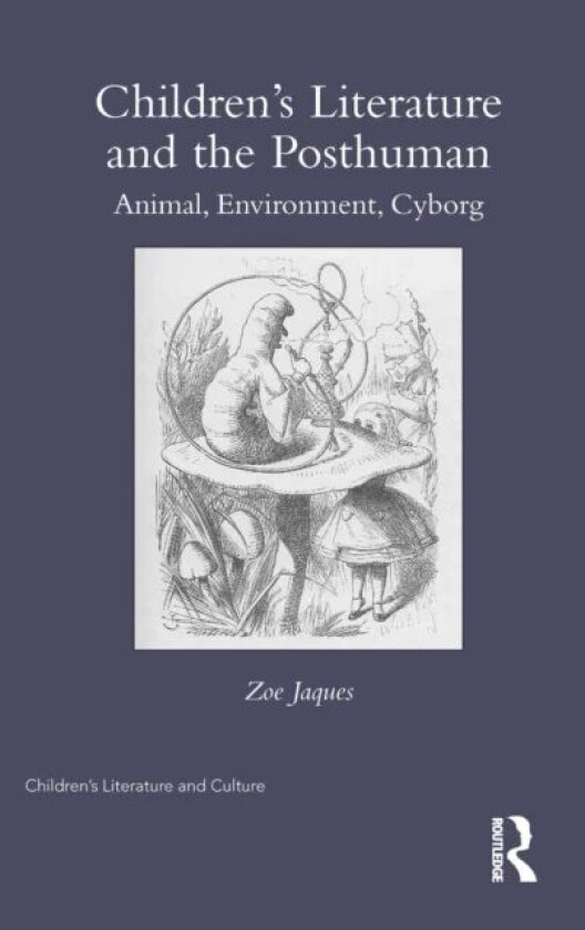 Children¿s Literature and the Posthuman av Zoe (Cambridge University UK) Jaques