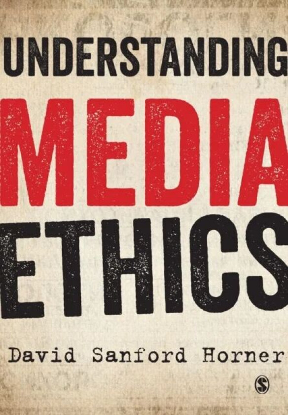 Understanding Media Ethics av David Sanford Horner