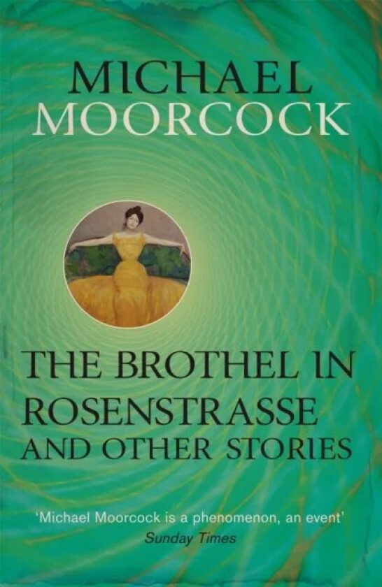 The Brothel in Rosenstrasse and Other Stories av Michael Moorcock