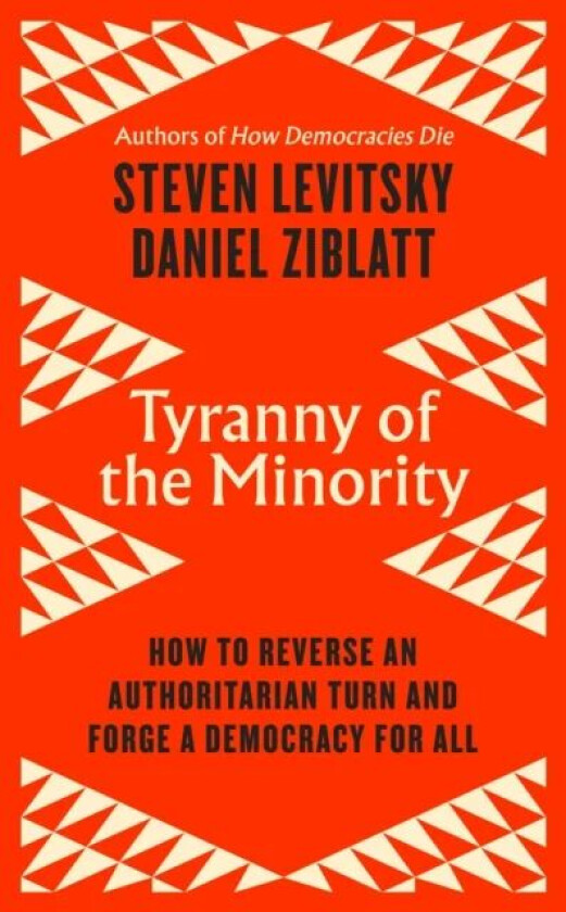 Tyranny of the Minority av Steven Levitsky, Daniel Ziblatt