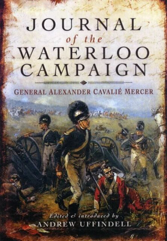 Journal of the Waterloo Campaign av Cavalie Mercer