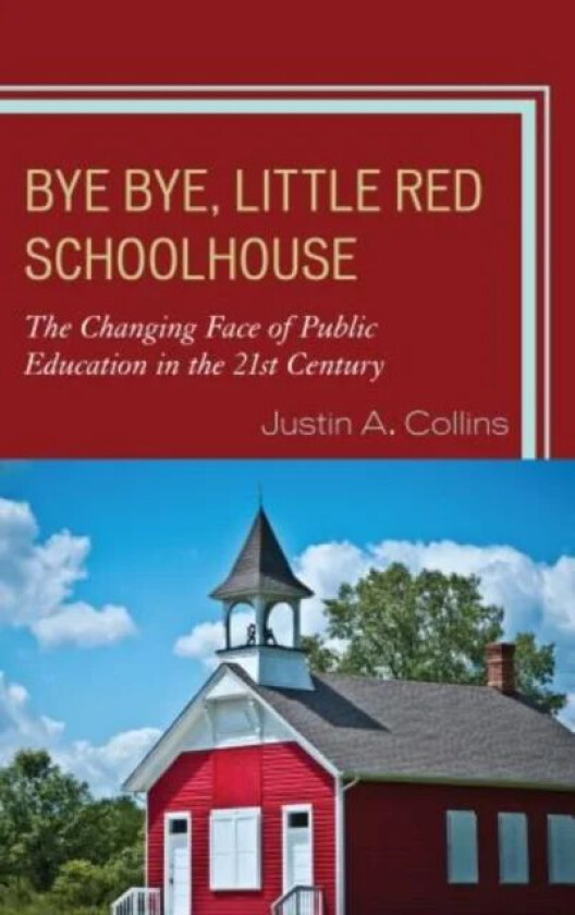 Bye Bye, Little Red Schoolhouse av Justin A. Collins