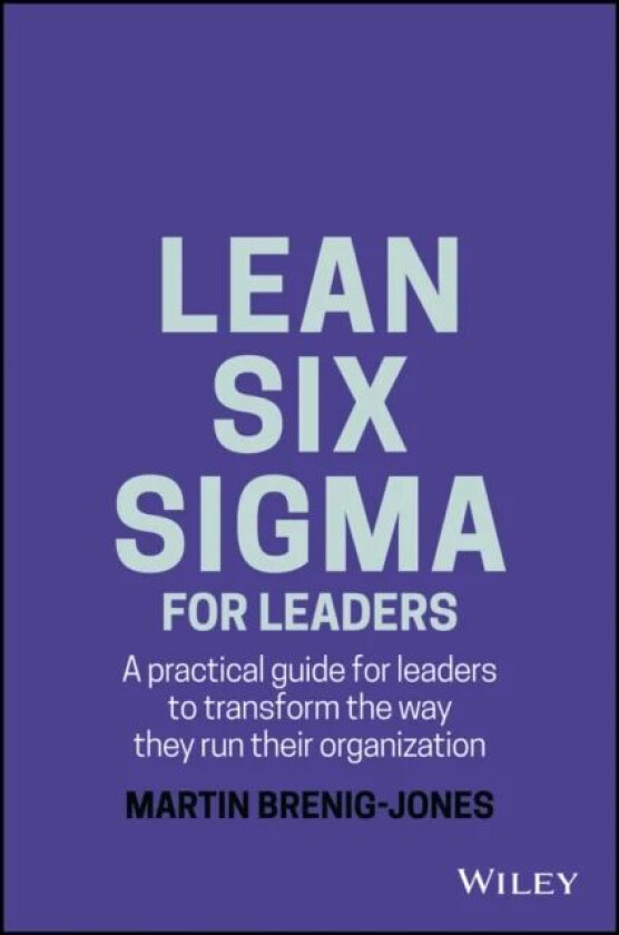 Lean Six Sigma For Leaders av Martin Brenig-Jones, Jo Dowdall