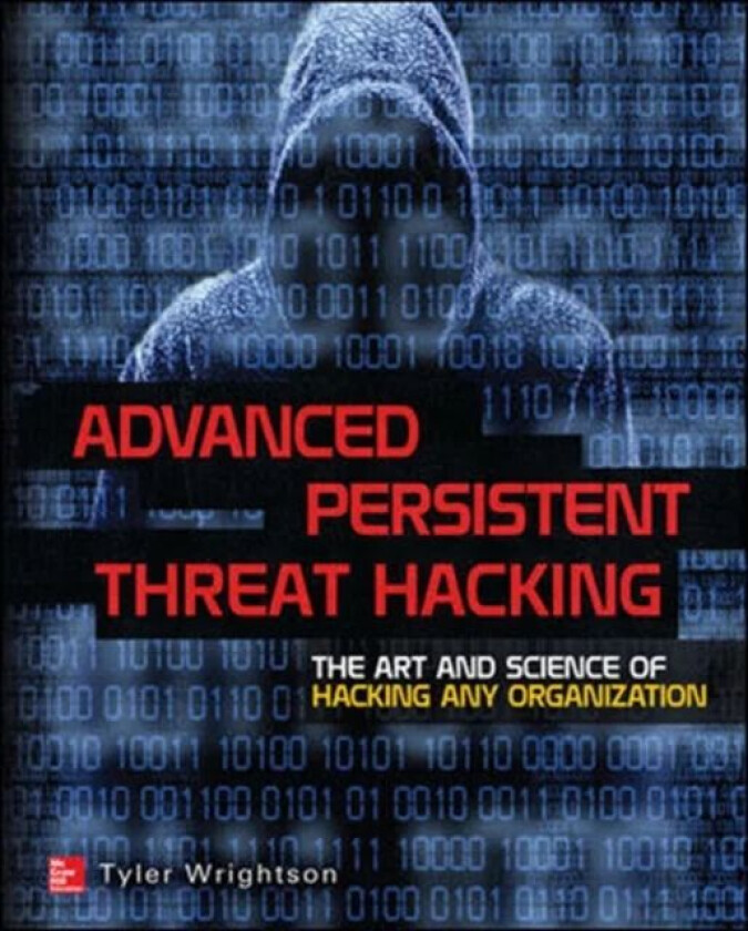 Advanced Persistent Threat Hacking av Tyler Wrightson