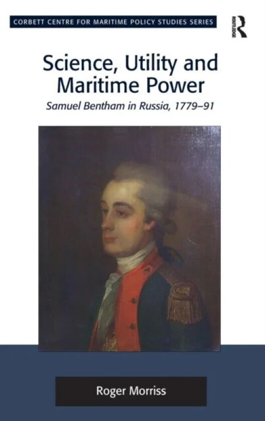 Science, Utility and Maritime Power av Roger Morriss