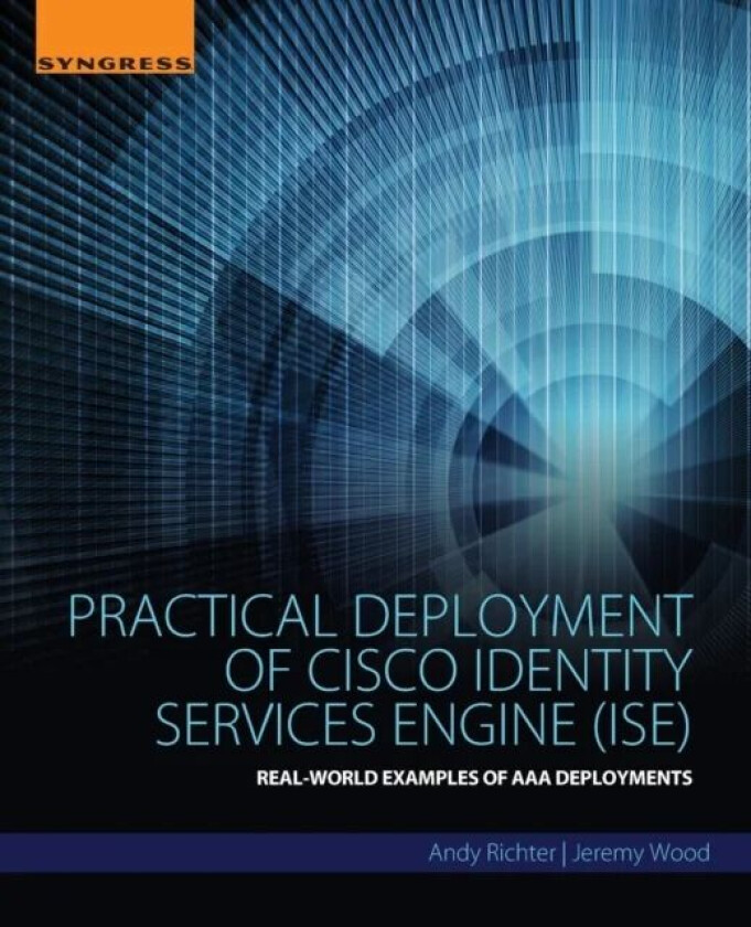 Practical Deployment of Cisco Identity Services Engine (ISE) av Andy (Principle Network Security Engineer Presidio Networked Solutions) Richter, Jerem