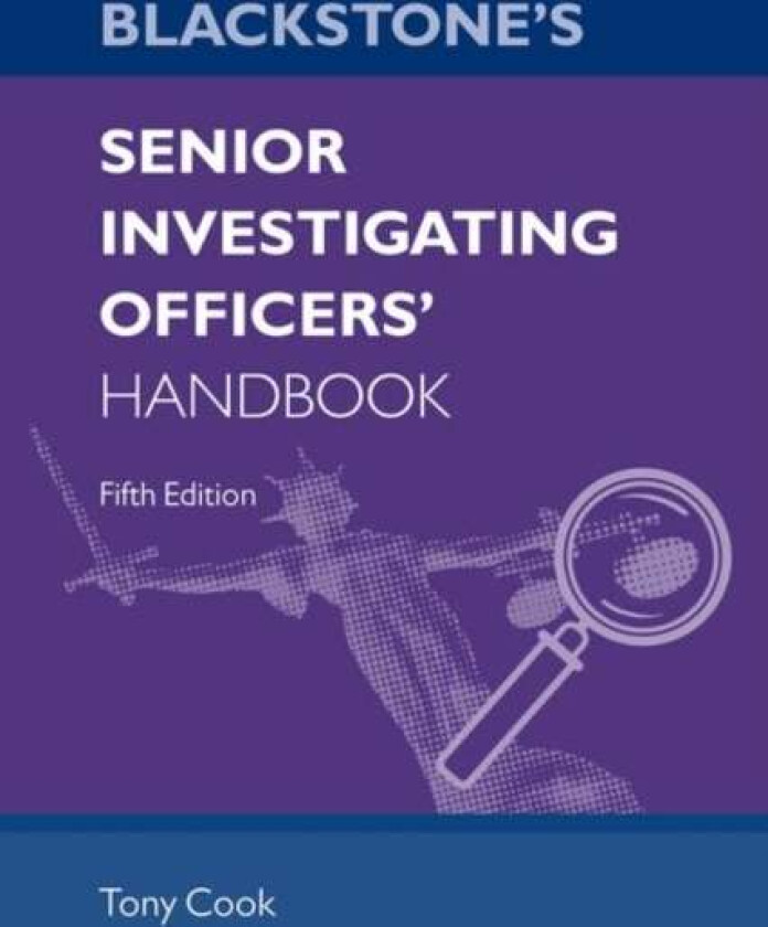 Blackstone's Senior Investigating Officers' Handbo av Tony (Regional SIO Advisor Regional SIO Adv Cook