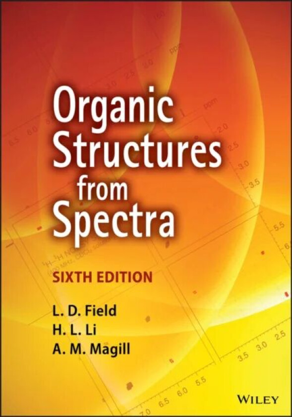 Organic Structures from Spectra av L. D. (University of Sydney Australia) Field, H. L. Li, A. M. Magill