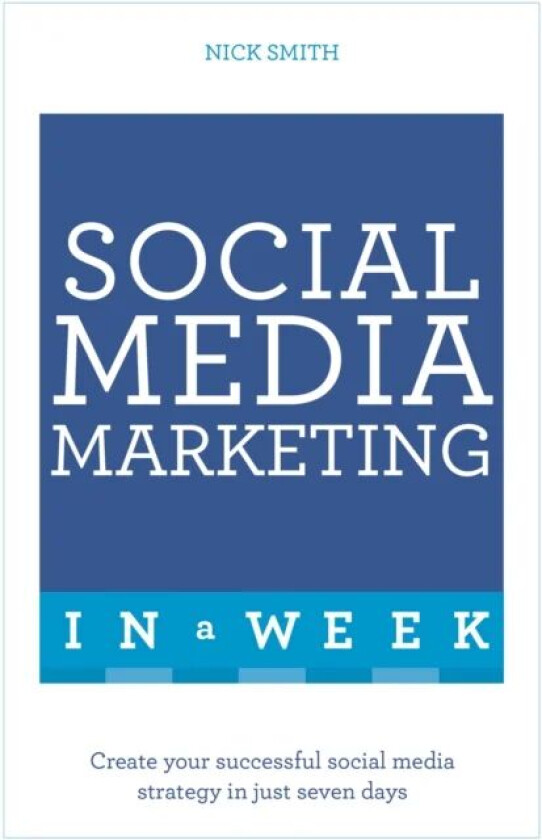 Social Media Marketing In A Week av Nick Smith