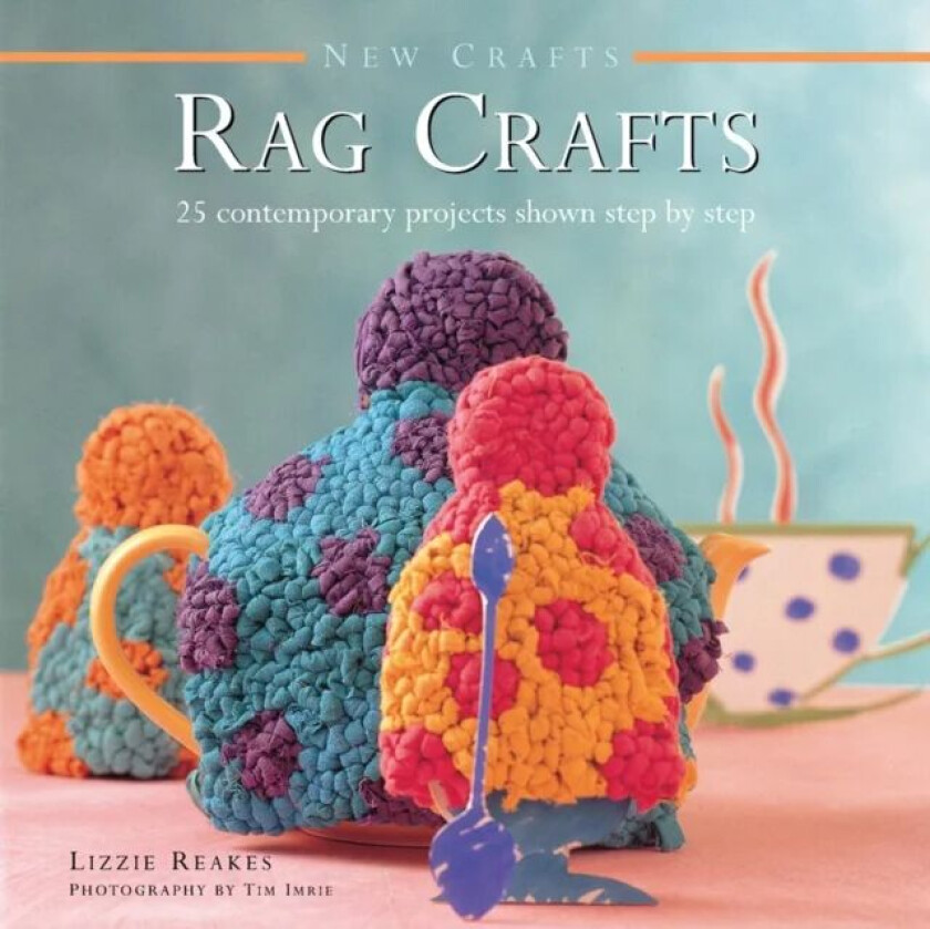 New Crafts: Rag Crafts av Reakes Lizzie