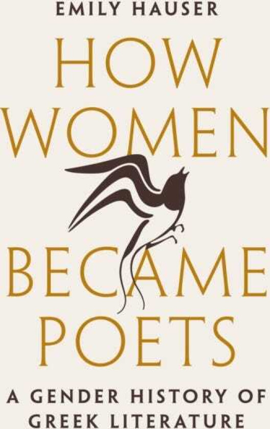 How Women Became Poets A Gender History of Greek Literature