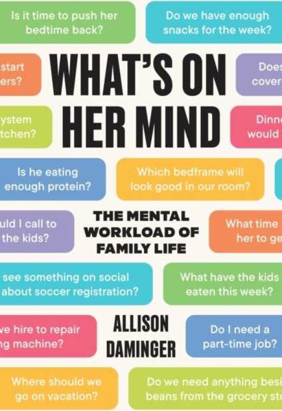 What’s on Her Mind The Mental Workload of Family Life