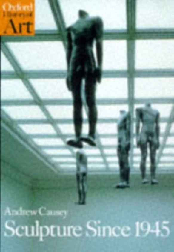 Sculpture Since 1945 av Andrew (Head of Department of Art Head of Department of Art Manchester University) Causey