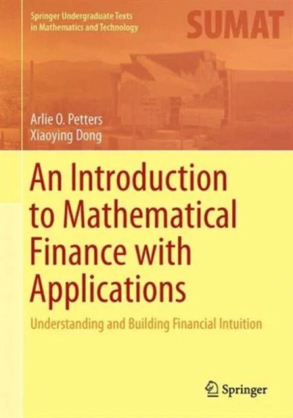 An Introduction to Mathematical Finance with Applications av Arlie O. Petters, Xiaoying Dong