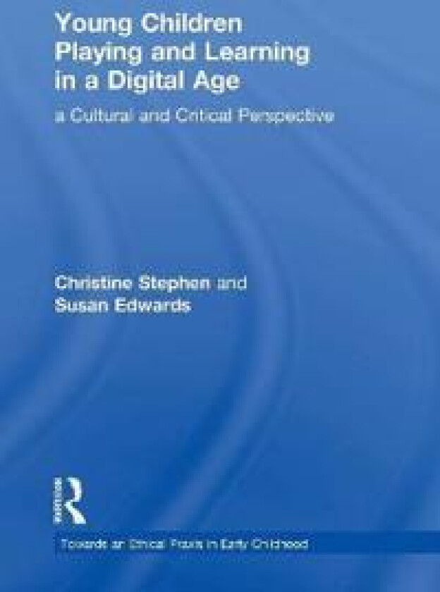 Young Children Playing and Learning in a Digital Age