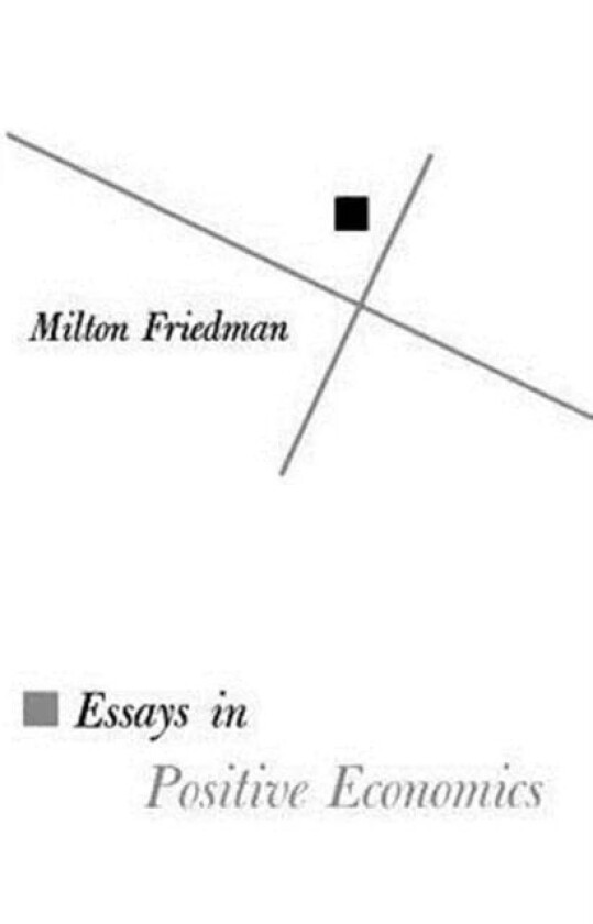Essays in Positive Economics av Milton Friedman