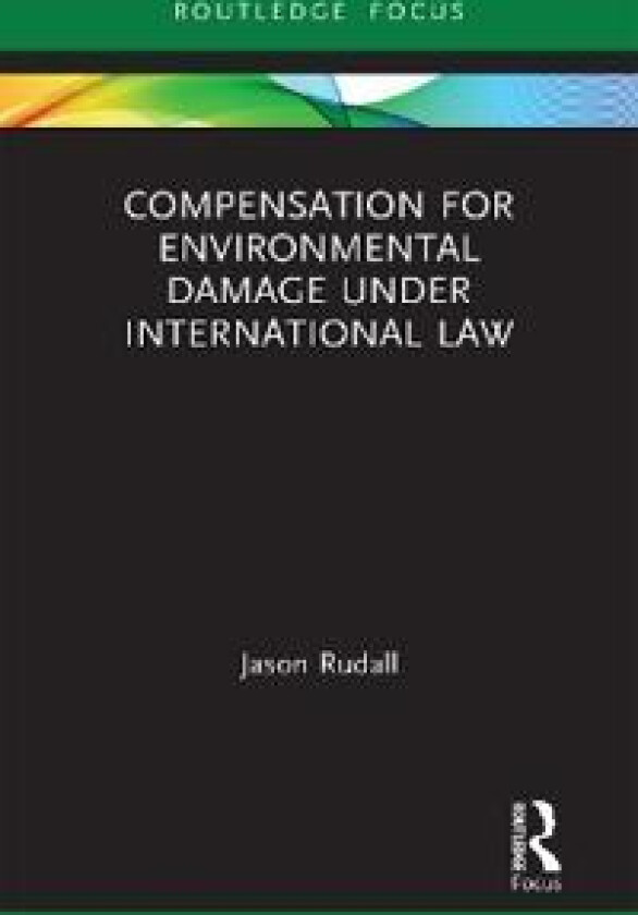 Compensation for Environmental Damage Under International Law