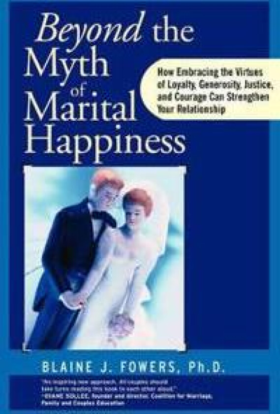 Beyond the Myth of Marital Happiness