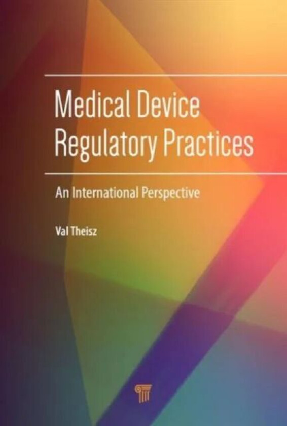 Medical Device Regulatory Practices av Val Theisz