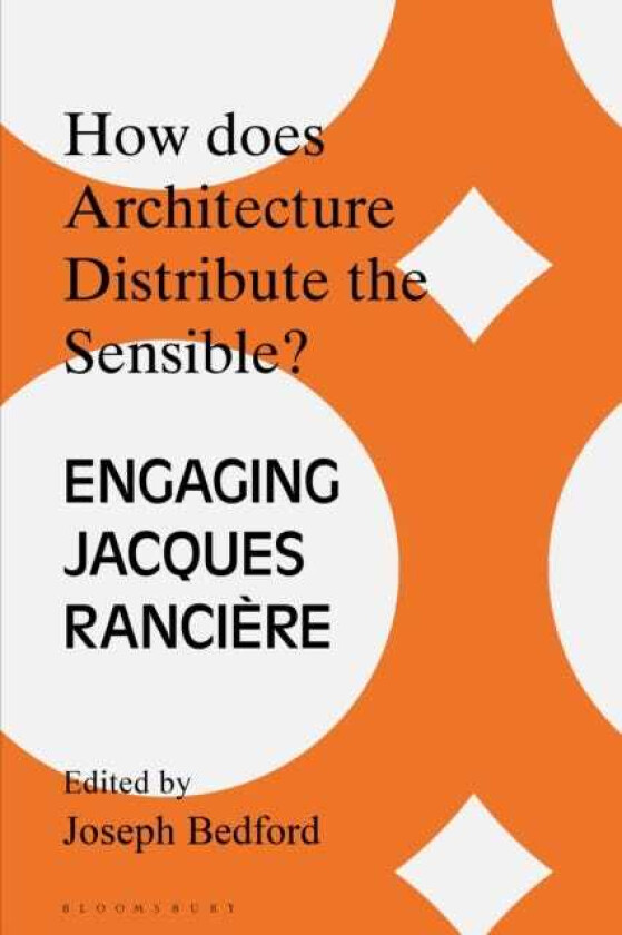 How does Architecture Distribute the Sensible? Engaging Jacques Ranciere