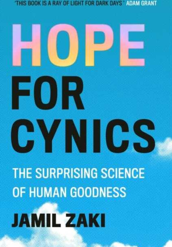 Hope for Cynics The Surprising Science Of Human Goodness